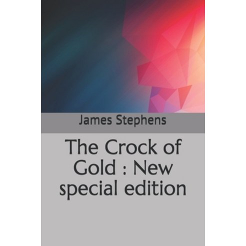 The Crock of Gold: New special edition Paperback, Independently Published