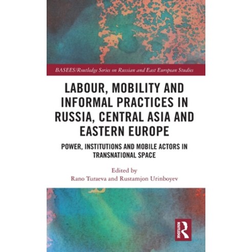 (영문도서) Labour Mobility and Informal Practices in Russia Central Asia and Eastern Europe: Power In... Hardcover, Routledge, English, 9781032010137