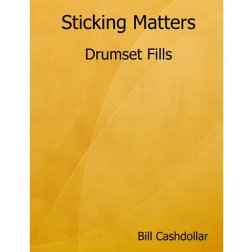 Sticking Matters: Drumset Fills Paperback, Lulu.com, English, 9780359254408