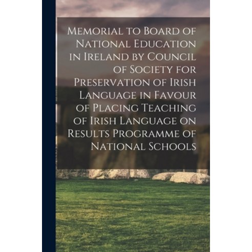 (영문도서) Memorial to Board of National Education in Ireland by Council of Society for Preservation of ... Paperback, Legare Street Press, English, 9781014681294
