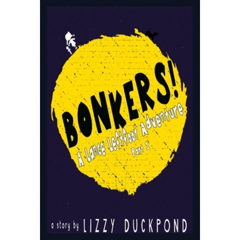 (영문도서) Bonkers!: A Lance Leftfoot Adventure Part 1 Paperback, Independently Published, English, 9798547081903