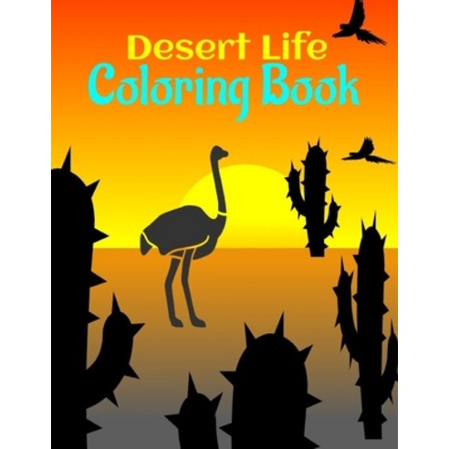 Desert Life Coloring Book: Cactus coloring book - Desert animals coloring book with drawing pages fo... Paperback, Independently Published, English, 9798570452497