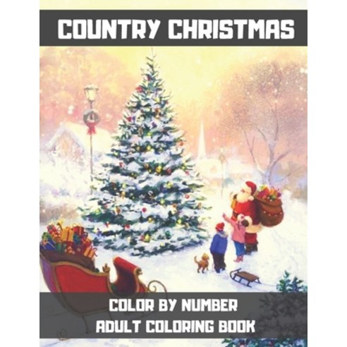 Country Christmas Color By Number Adult Coloring Book: A Stress Relieving Coloring Books for Adults ... Paperback, Independently Published, English, 9798560416898