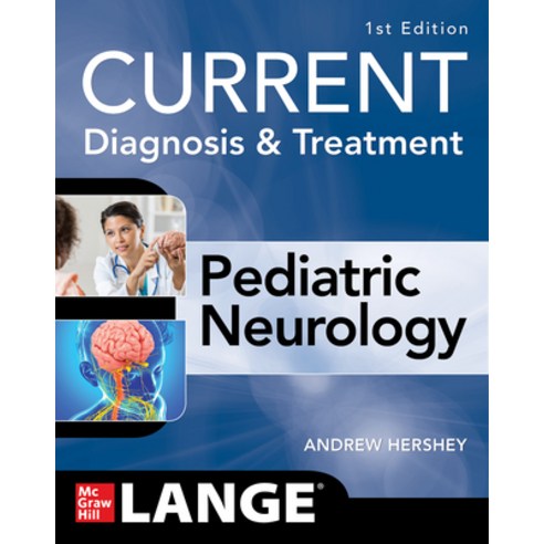 (영문도서) Current Diagnosis and Treatment Pediatric Neurology 1st Edition Paperback, McGraw Hill / Medical, English, 9781260457520