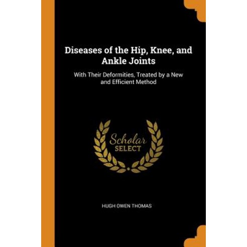 (영문도서) Diseases of the Hip Knee and Ankle Joints: With Their Deformities Treated by a New and Eff... Paperback, Franklin Classics, English, 9780341858546