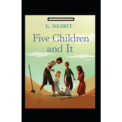 (영문도서) Five Children and It Annotated Paperback, Independently Published, English, 9798515697082