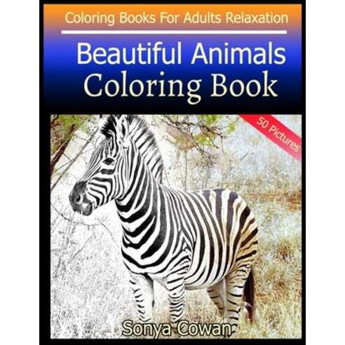 Beautiful Animals Coloring Book For Adults Relaxation 50 pictures: Beautiful Animals sketch coloring... Paperback, Independently Published