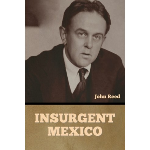 (영문도서) Insurgent Mexico Paperback, Bibliotech Press, English, 9798888305379