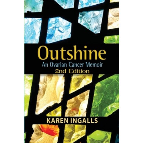 (영문도서) Outshine: An Ovarian Cancer Memoir: 2nd Edition Paperback, Fresh Ink Group, English, 9781958922194