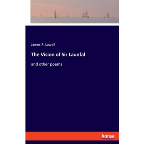 (영문도서) The Vision of Sir Launfal: and other poems Paperback, Hansebooks, English, 9783348063630