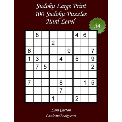 Sudoku Large Print for Adults - Hard Level - N°34: 100 Hard Sudoku Puzzles - Puzzle Big Size (8.3"x8... Paperback, Independently Published, English, 9798563054288