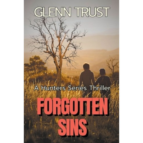 (영문도서) Forgotten Sins: A Hunters Series Thriller Paperback, Glenn Trust, English, 9798201605728