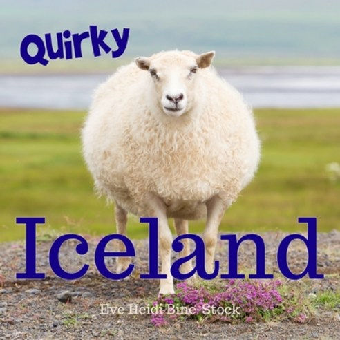 Quirky Iceland Paperback, Independently Published, English, 9798705239160
