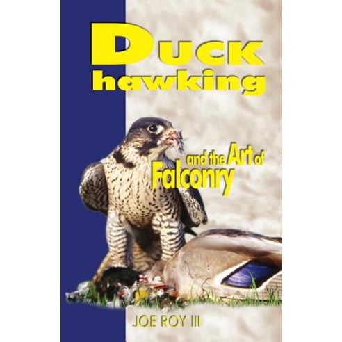 Duck Hawking: And the Art of Falconry Paperback, Hancock House Publishers, English, 9780888390332