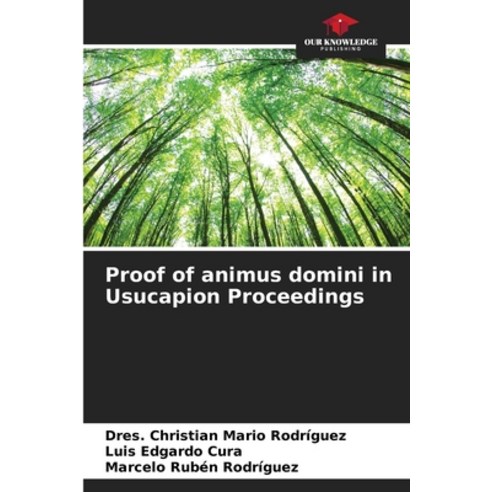 (영문도서) Proof of animus domini in Usucapion Proceedings Paperback, Our Knowledge Publishing, English, 9786206928676