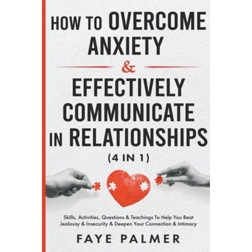 (영문도서) How To Overcome Anxiety & Effectively Communicate In Relationships: Skills Activities Quest... Paperback, Syed Publishing Co, English, 9798223369820