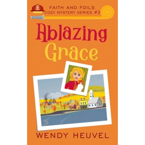 Ablazing Grace: Faith and Foils Cozy Mystery Series Book #2 Paperback, Olde Crow Publishing