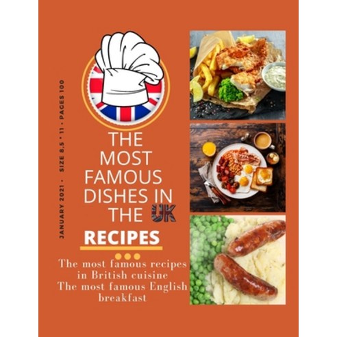 The Most Famous Dishes in the UK Recipes: The most famous recipes in British cuisine The most famous... Paperback, Independently Published, English, 9798701246162
