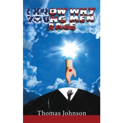 I Know Why Young Men Rage Hardcover, Goldtouch Press, LLC