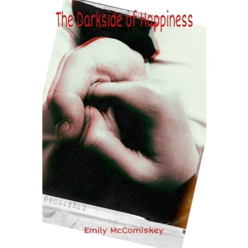 (영문도서) The Dark Side of Happiness Paperback, Lulu.com, English, 9781304202918