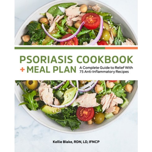 (영문도서) Psoriasis Cookbook + Meal Plan: A Complete Guide to Relief with 75 Anti-Inflammatory Recipes Paperback, Rockridge Press, English, 9781648768699