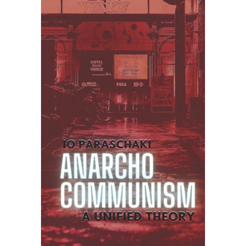 (영문도서) Anarcho Communism: A Unified Theory Paperback, Independently Published, English, 9798404851052