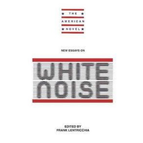 New Essays:White Noise, Cambridge University Press