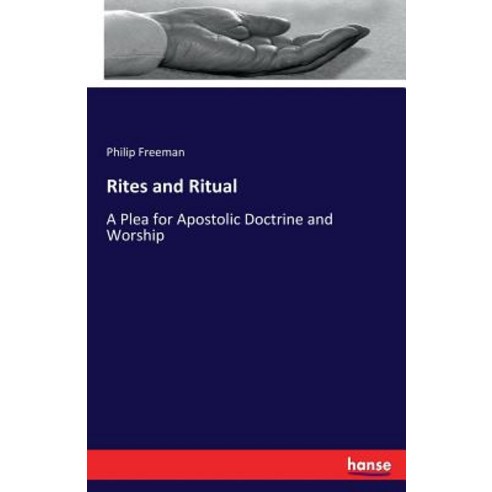 Rites and Ritual: A Plea for Apostolic Doctrine and Worship Paperback, Hansebooks, English, 9783337293017
