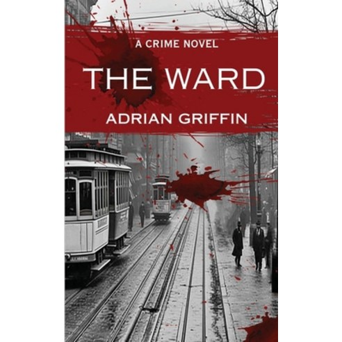 (영문도서) The Ward: A Crime Novel Paperback, Elite Lizzard Publishing Co..., English, 9781998806959