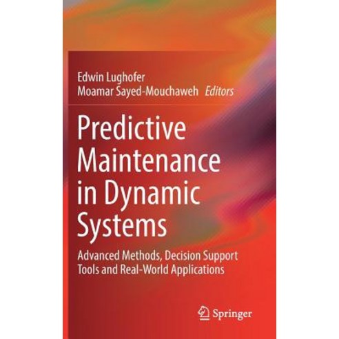 Predictive Maintenance in Dynamic Systems: Advanced Methods Decision Support Tools and Real-World A... Hardcover, Springer