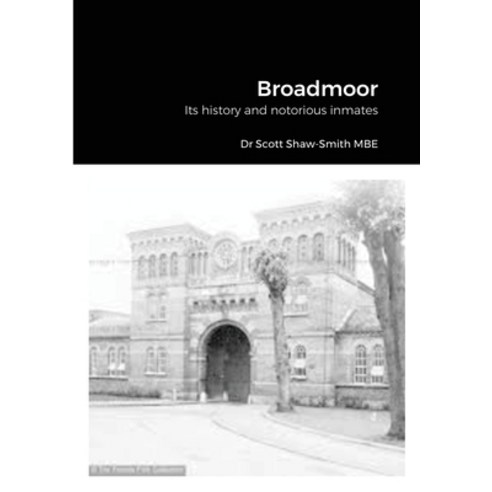 (영문도서) Broadmoor: Its history and notorious inmates Paperback, Lulu.com, English, 9781326594626