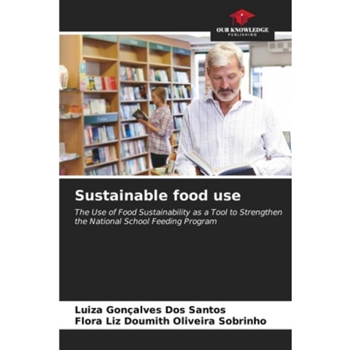 (영문도서) Sustainable food use Paperback, Our Knowledge Publishing, English, 9786206964506