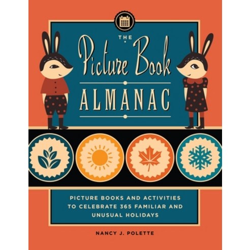 (영문도서) The Picture Book Almanac: Picture Books and Activities to Celebrate 365 Familiar and Unusual ... Paperback, Bloomsbury Publishing PLC, English, 9781440842764