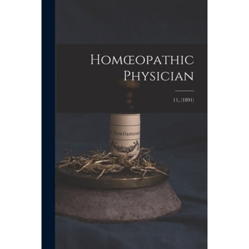 (영문도서) Homoeopathic Physician; 11 (1891) Paperback, Legare Street Press, English, 9781014074331