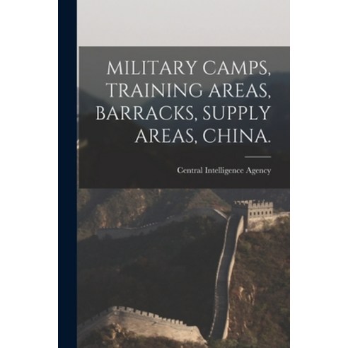 (영문도서) Military Camps Training Areas Barracks Supply Areas China. Paperback, Hassell Street Press, English, 9781015306660