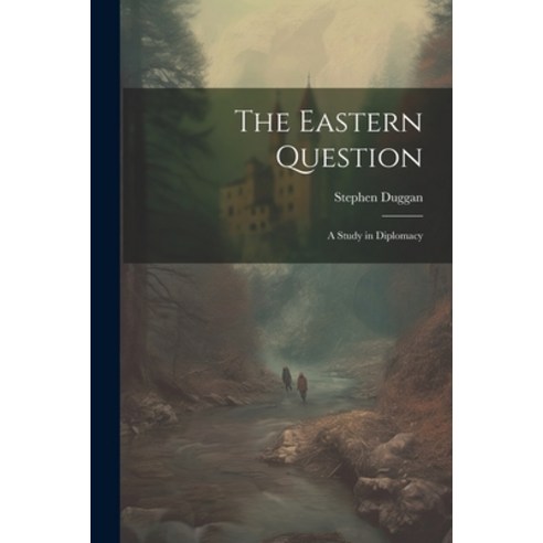 (영문도서) The Eastern Question: A Study in Diplomacy Paperback, Legare Street Press, English, 9781022034877