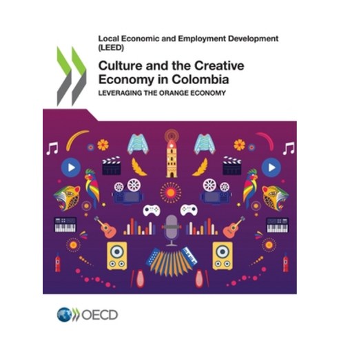 (영문도서) Local Economic and Employment Development (Leed) Culture and the Creative Economy in Colombia... Paperback, OECD, English, 9789264813168
