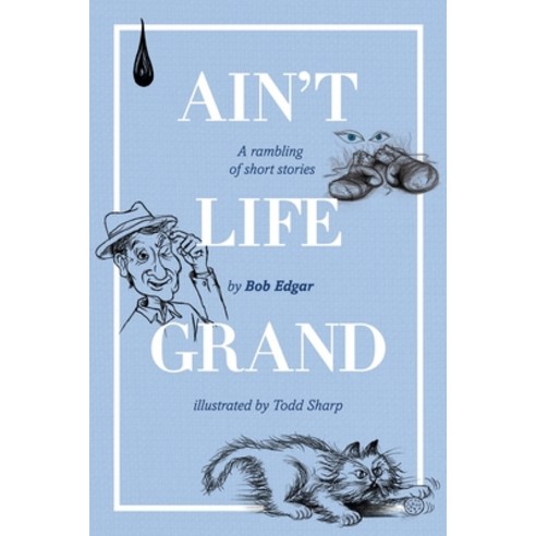 (영문도서) Ain''t Life Grand: A rambling of short stories Paperback, Moshpit Publishing, English, 9781922628251