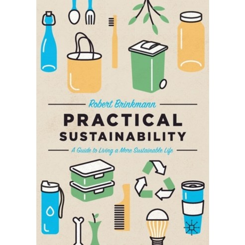 (영문도서) Practical Sustainability: A Guide to a More Sustainable Life Paperback, Palgrave MacMillan, English, 9783030737818