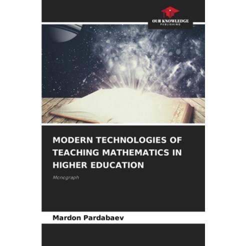 (영문도서) Modern Technologies of Teaching Mathematics in Higher Education Paperback, Our Knowledge Publishing, English, 9786208614928