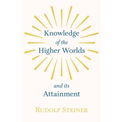 (영문도서) Knowledge of the Higher Worlds and Its Attainment Paperback, Home Farm Books, English, 9781846643477