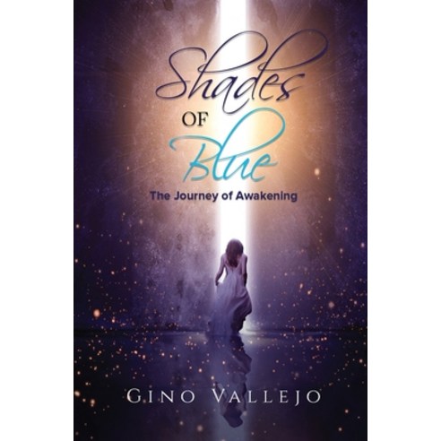 Shades of Blue: The Journey of Awakening Paperback, Gino Vallejo Books, English, 9781735822204