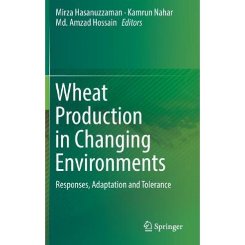 (영문도서) Wheat Production in Changing Environments: Responses Adaptation and Tolerance Hardcover, Springer, English, 9789811368820