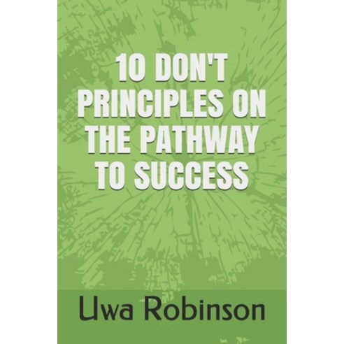 (영문도서) 10 Don''t Principles on the Pathway to Success Paperback, Independently Published, English, 9798532319424