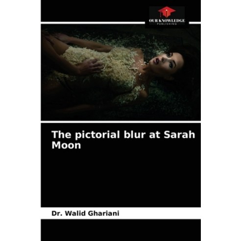(영문도서) The pictorial blur at Sarah Moon Paperback, Our Knowledge Publishing, English, 9786204079929