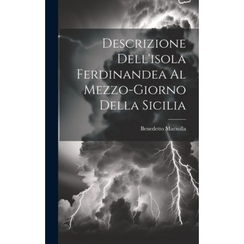 (영문도서) Descrizione Dell''isola Ferdinandea Al Mezzo-giorno Della Sicilia Hardcover, Legare Street Press, English, 9781019744932