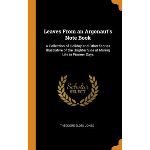 (영문도서) Leaves From an Argonaut''s Note Book: A Collection of Holiday and Other Stories Illustrative o... Hardcover, Franklin Classics, English, 9780342025336