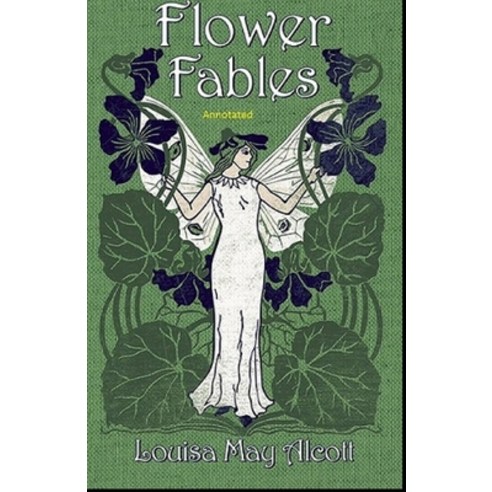 Flower Fables Annotated Paperback, Independently Published, English, 9798734978191