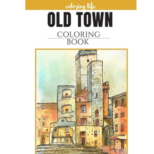 old town coloring book * coloring life *: large print Paperback, Independently Published