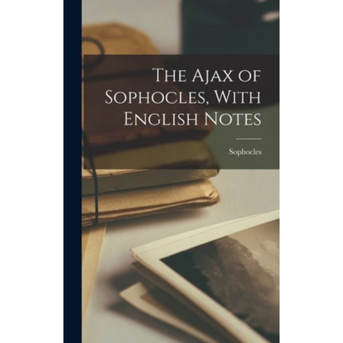 (영문도서) The Ajax of Sophocles With English Notes Hardcover, Legare Street Press, 9781018248646